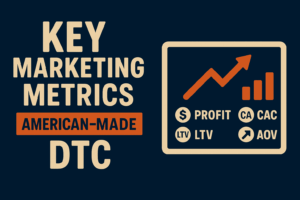 Read more about the article What are the Most Important Marketing Metrics for American-Made DTC Brands?