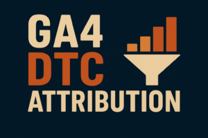Read more about the article Google Analytics 4: Attribution for DTC Brands