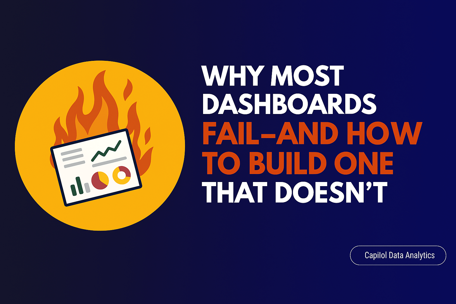 Dashboard failure feature image showing a burning dashboard to illustrate why dashboards fail in business.