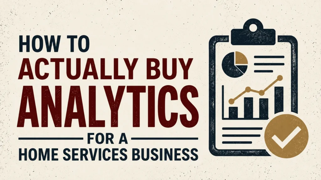 Clipboard with charts and a checkmark beside the headline How to Actually Buy Analytics for a Home Services Business